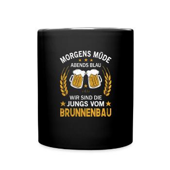 Morgens Müde Abends Blau Die Jungs vom Brunnenbau - Tasse einfarbig - Schwarz - Vorne