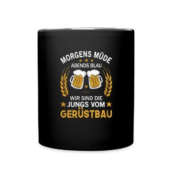 Morgens Müde Abends Blau Die Jungs vom Gerüstbau - Tasse einfarbig - Schwarz - Vorne