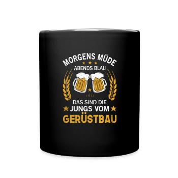Morgens Müde Abends Blau Die Jungs vom Gerüstbau - Tasse einfarbig - Schwarz - Vorne