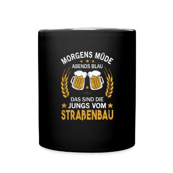 Morgens Müde Abends Blau Die Jungs vom Straßenbau - Tasse einfarbig - Schwarz - Vorne