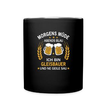 Morgens Müde Abends Blau Ich bin Gleisbauer - Tasse einfarbig - Schwarz - Vorne