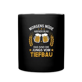 Morgens Müde Abends Blau Die Jungs vom Tiefbau - Tasse einfarbig - Schwarz - Vorne