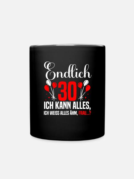 Endlich 30 Ich kann alles 30. Geburtstag 30 Jahre - Tasse einfarbig - Schwarz