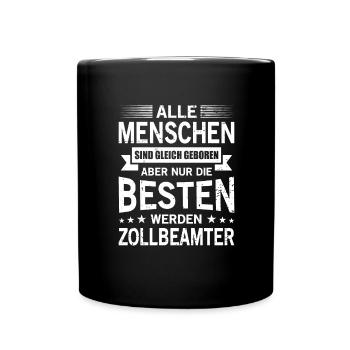Alle Menschen Sind Gleich Geboren Zollbeamter - Tasse einfarbig - Schwarz - Vorne