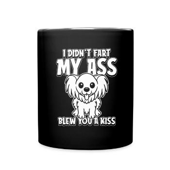 Papillon I Didnt Fart My Butt Blew You A Kiss - Tasse einfarbig - Schwarz - Vorne