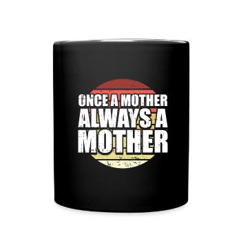 Mama Mutter Once A Mother Always A Mother - Tasse einfarbig - Schwarz - Vorne