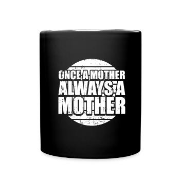 Mom Mutter Once A Mother Always A Mother - Tasse einfarbig - Schwarz - Vorne