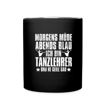 Tanzlehrer Morgens Mde Abends Blau - Tasse einfarbig - Schwarz - Vorne