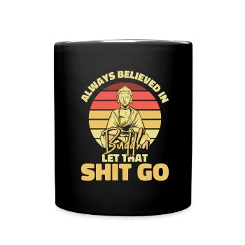 Buddha Buddhist Humor Buddha Lass Den Scheiß Los - Tasse einfarbig - Schwarz - Vorne