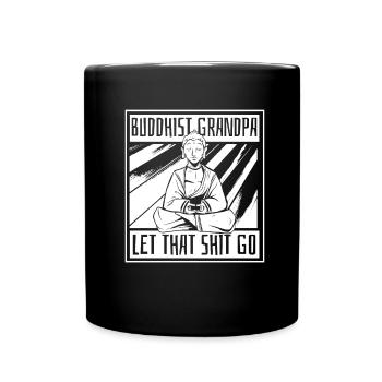 Buddha Buddhist Opa Buddha, Lass Die Scheiße Los - Tasse einfarbig - Schwarz - Vorne