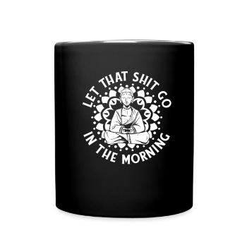 Buddha Buddhist Buddha, Lass Die Scheiße Los - Tasse einfarbig - Schwarz - Vorne