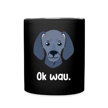 Ok wau mit Weimaraner Hundeliebhaber - Tasse einfarbig - Schwarz - Vorne