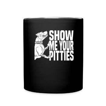 Pitbull Cool Pitbull Verbot Show Me Your Pitties - Tasse einfarbig - Schwarz - Vorne