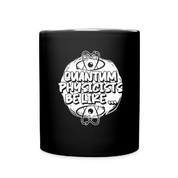 Physics Physicists Humor Quantum Physics - Full Colour Mug - black - Front