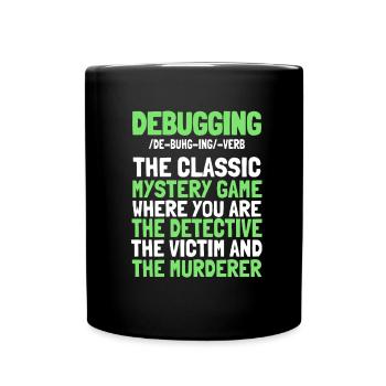 Developer, Coder, Programmer, Funny, Debugging - Full Colour Mug - black - Front