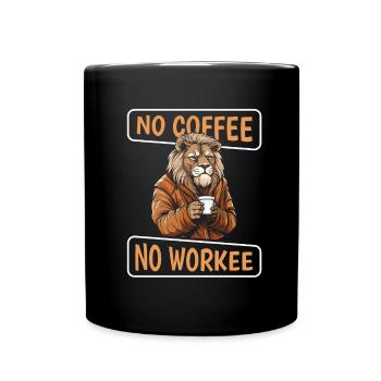 Kaffee Cafe Löwe No Coffee No Workee - Tasse einfarbig - Schwarz - Vorne