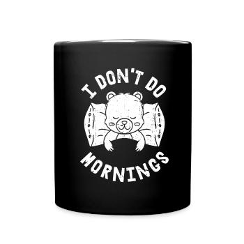 Bear Brown Bear Funny I Don't Do Mornings - Full Colour Mug - black - Front