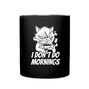 Coffee Cafe Cat I Don't Do Mornings - Full Colour Mug - black - Front