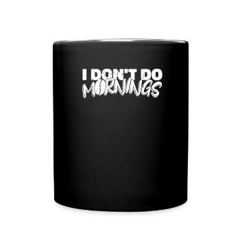 Coffee Cafe Funny I Don't Do Mornings - Full Colour Mug - black - Front