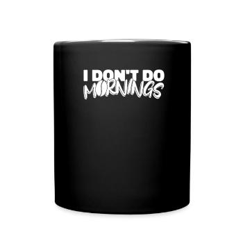 Coffee Cafe Funny I Don't Do Mornings - Full Colour Mug - black - Front