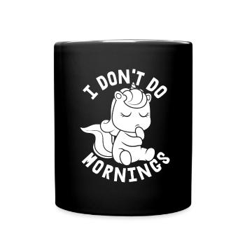 Unicorn Unicorn Funny I Don't Do Mornings - Full Colour Mug - black - Front