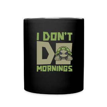 Turtle Funny I Don't Do Mornings - Full Colour Mug - black - Front