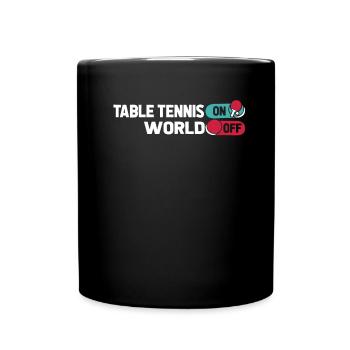 Tischtennis Pingpong Table Tennis On World Off - Full Colour Mug - black - Front