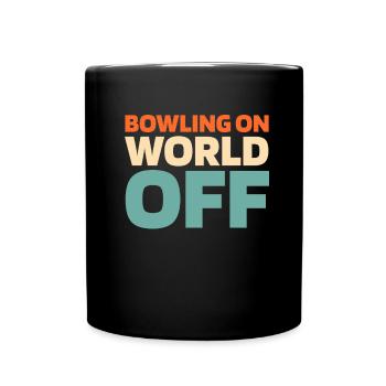 Bowling Bowlen Bowler Bowling On World Off - Tasse einfarbig - Schwarz - Vorne