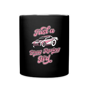 Dragster Drag Race Just A Drag Racing Girl - Tasse einfarbig - Schwarz - Vorne