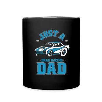 Dragster Drag Race Just A Drag Racing Dad - Tasse einfarbig - Schwarz - Vorne
