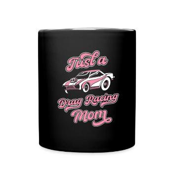 Dragster Drag Race Just A Drag Racing Mom - Tasse einfarbig - Schwarz - Vorne
