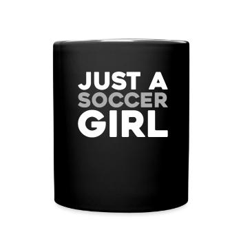 Fußball Fußballer Just A Soccer Girl - Tasse einfarbig - Schwarz - Vorne