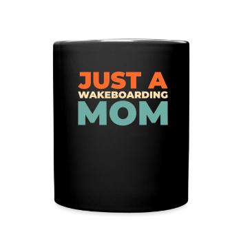 Wakeboard Wakeboarder Just A Wakeboarding Mom - Full Colour Mug - black - Front