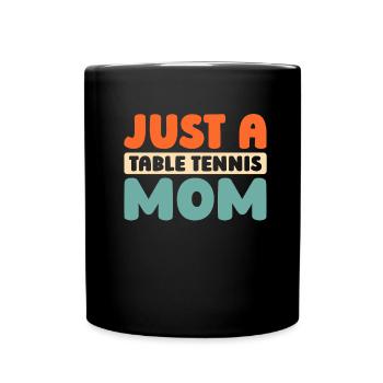 Tischtennis Pingpong Just A Table Tennis Mom - Full Colour Mug - black - Front