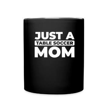 Tischfußball Kicker Just A Table Soccer Mom - Full Colour Mug - black - Front