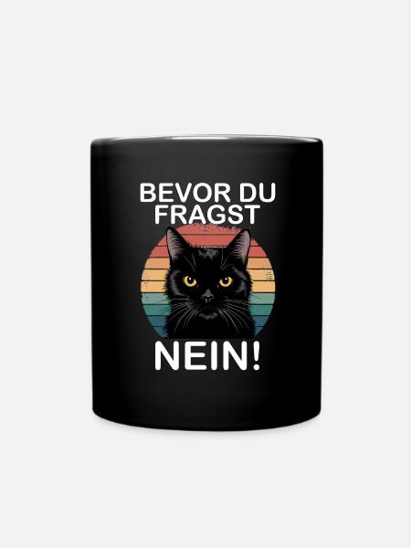 Bevor Du Fragst Nein Lustiges Schwarze Katze - Tasse einfarbig - Schwarz