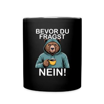 Bevor Du Fragst Nein Grizzly Lustiges Bär - Tasse einfarbig - Schwarz - Vorne