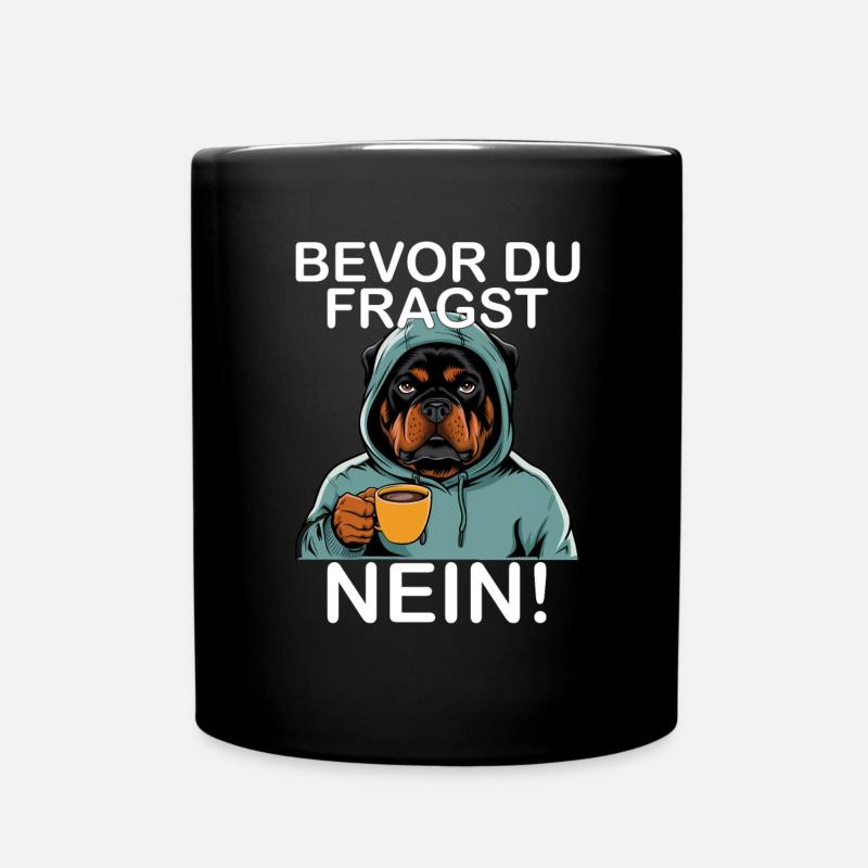 Bevor Du Fragst Nein Lustiges Rottweiler - Tasse einfarbig - Schwarz