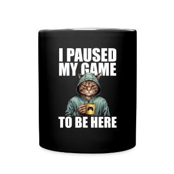 Gamer Gaming Zocker J’ai mis mon jeu en pause pour être ici - Mug uni - noir - Devant