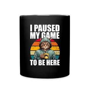 Gamer Gaming Zocker J’ai mis mon jeu en pause pour être ici - Mug uni - noir - Devant