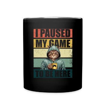 Gamer Gaming Zocker J’ai mis mon jeu en pause pour être ici - Mug uni - noir - Devant
