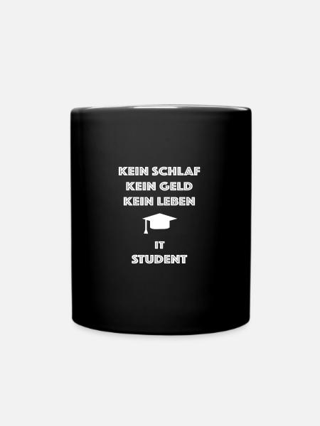 IT Student Kein Leben Geld Schlaf Student - Tasse einfarbig - Schwarz