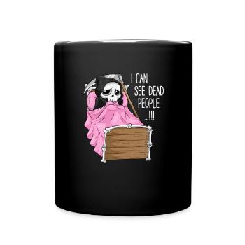 I can see dead people Gift Death Grim Reaper - Full Colour Mug - black - Front