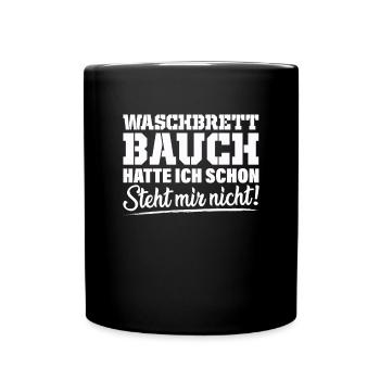 Waschbrettbauch steht mir nicht Geschenk Vater - Tasse einfarbig - Schwarz - Vorne