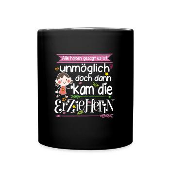 Erzieherin Alle haben gesagt es ist unmöglich - Tasse einfarbig - Schwarz - Vorne