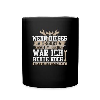 Wenn dieses Shirt noch sauber ist Werkstatt TShirt - Tasse einfarbig - Schwarz - Vorne