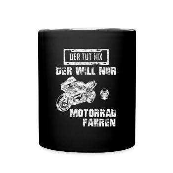 DER TUT NIX DER WILL NUR MOTORRAD FAHREN Biker Spr - Tasse einfarbig - Schwarz - Vorne