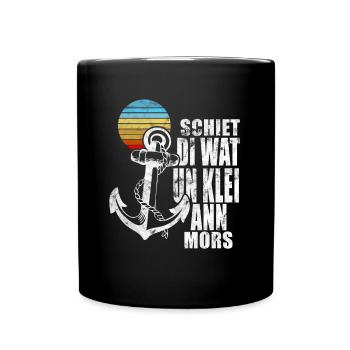 Plattdeutsch Schiet di wat un klei mi ann Mors - Tasse einfarbig - Schwarz - Vorne