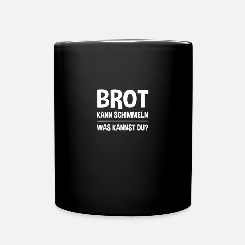 Brot kann schimmeln - Tasse einfarbig - Schwarz