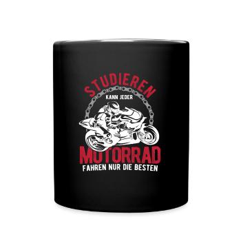 Studieren Kann Jeder Motorrad Fahren Nur Die Beste - Tasse einfarbig - Schwarz - Vorne